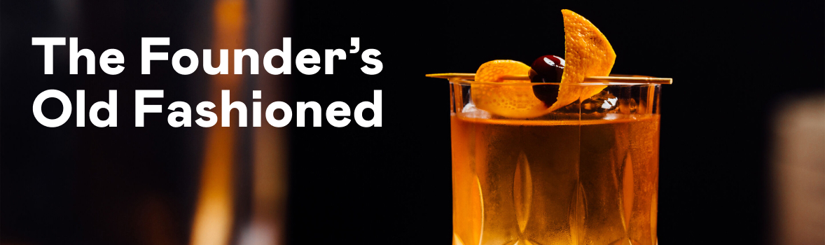 The Founder’s Old Fashioned